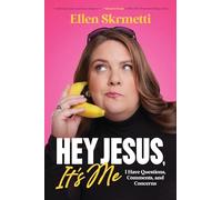 Hey, Jesus, It’s Me: I Have Questions, Comments, and Concerns