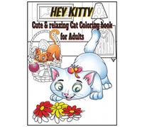 Hey Kitty Cute & Relaxing Cat Coloring Book for Adults: Adorable Cats large print to Color and Relax, hardcover 8.25" x 11",64 pages, Good stress reliever for anxiety