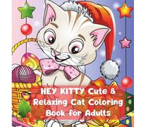 Hey Kitty Cute & Relaxing Cat Coloring Book for Adults: Adorable Cats to Color and Relax
