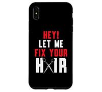 Hey Let Me Fix Your Hair Cutting Hairstyle Barber Custodia per iPhone XS Max