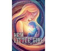 Hey, Little Girl: We're Going to Be Okay Now: 1