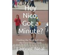 Hey Nico, Got a Minute?: Finding the Next Self After the First Dream Ends