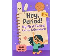 Hey Period!: A Journal and First Period Guide for Girls Ages 9-13