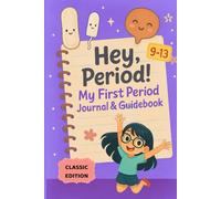 Hey Period!: The First Period Guide for Girls Ages 9-13
