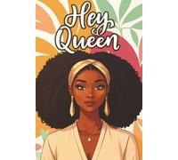 Hey Queen journal: A lined journal for thoughts, daily reflections, inspirations and dreams: A space for girls, teens and women to write their story, goals or aspirations