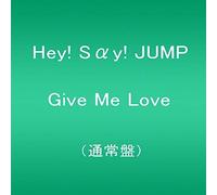 Hey! Say! Jump - Give Me Love
