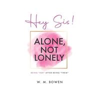 Hey Sis! Alone, Not Lonely: Being “Her” After Being “Them”