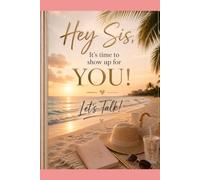 Hey Sis, It’s time to show up for YOU! Let’s Talk