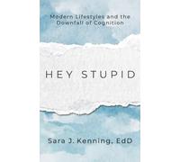 Hey Stupid: How modern lifestyles of ultra-processed food, too little reading and too much cell phone use are negatively impacting learning, attention and motivation