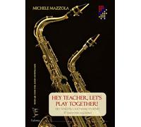 HEY TEACHER, LET’S PLAY TOGETHER! 17 duetti per sassofono. With QR code for audio downloads. EDIZIONI EUFONIA