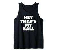 Hey Thats My Ball Canotta