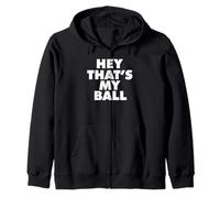 Hey Thats My Ball Felpa con Cappuccio