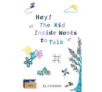 Hey! The Kid Inside Wants to Talk: Lined Edition - Inner Child Journal with Lined Pages