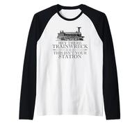Hey There Trainwreck This Isn't Your Station Funny Witty Gag Maglia con Maniche Raglan