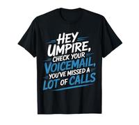 Hey Umpire Missed Calls Check Your Voicemail - Maglietta