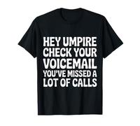 Hey Umpire Missed Calls Check Your Voicemail |- Maglietta