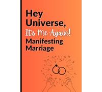 Hey Universe, It’s Me Again: Manifesting Marriage: A Notebook for Calling in Love and Building a Lasting Union