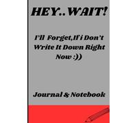 HEY..WAIT! I'll Forget,If i Don't Write it Down Right Now:)): Funny Gift Notebook Journal for Family and Friends,Coworker,and all the others:)