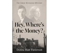 Hey, Where's the Money?: The Great Buchanan Mystery