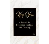 Hey You: A Journal for Becoming, Healing, and Growing