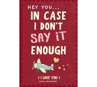 Hey You In Case I Don't Say It Enough: 33 Little Things Why I Love You Fill-in-the-Blank Gift Book. Meaningful Gifts for Family, Parents & Kids or Friends