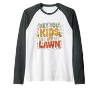 Hey You Kids Get off My Lawn Old Joke Yard Sarcasm - Maglia con Maniche Raglan