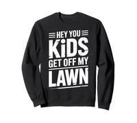 Hey You Kids Get off My Lawn Sarcasmo da Vecchio Scherzo |- Felpa