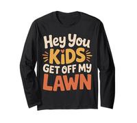 Hey You Kids Get off My Lawn Sarcasmo da Vecchio Scherzo Maglia a Manica
