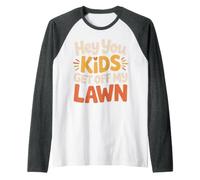 Hey You Kids Get off My Lawn Sarcasmo da Vecchio Scherzo Maglia con Maniche Raglan