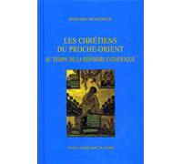 Heyberger,Bernard. - Les chrétiens du Proche-Orient au temps de la Réforme Catho