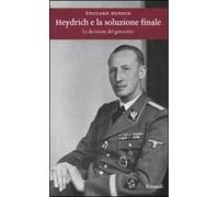 Heydrich e la soluzione finale. La decisione del genocidio