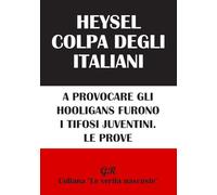 Heysel colpa degli italiani: A provocare gli hooligans furono i tifosi juventini. Le prove