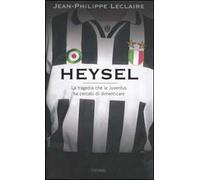 Heysel. La tragedia che la Juventus ha cercato di dimenticare
