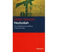 Hezbollah. Tra integrazione politica e lotta armata