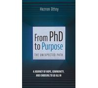 Hezron Ottey From PhD to Purpose: The Unexpected Path (Copertina rigida)