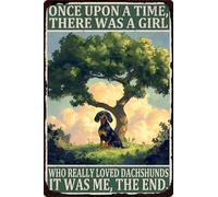HGIEJPTIK Targa in metallo con bassotti "Once Upon A Time There Was A Girl Who Really Lovede Dachshunds It Was Me The End For Home Office Yard Bedroom Cafe Wall Decor 20,3 x 30,5 cm