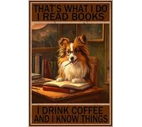 HGIEJPTIK Targa in metallo con cane con scritta in inglese "That's What I Do I Read Books I Drink Coffee And I Know Things For Home Bar Cafe Man Cave Man Cave Office Wall Decor 20,3 x 30,5 cm