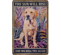 HGIEJPTIK Targa in metallo con cane The Sun Will Rise And We Will Try Again per camera da letto, bar, garage, ufficio, decorazione da parete 20,3 x 30,5 cm