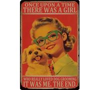 HGIEJPTIK Targa in metallo "Once Upon A Time There Was A Girl Who Really Loved Dogs Grooming It Was Me The End For Home Office Yard Bearoom Cafe Wall Decor 30,5 x 40,6 cm