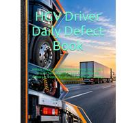 HGV Driver Daily Defect Book: Vehicle Inspection & Defect Reporting Log | Walk-Around Safety Check Sheets & Maintenance Follow-Up Tracker for HGV, Truck & Trailer Drivers