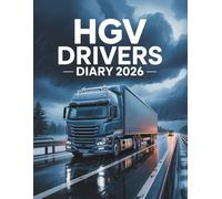 HGV Drivers Diary 2026: Daily Log Book for Truck, Lorry, and Delivery Staff to Record Shifts & Mileage for Each Trip