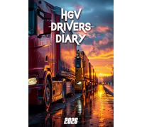 HGV Drivers Diary 2026: Log Book for Truck, Lorry, and Delivery Staff to Record Shift Details and Trip Mileage