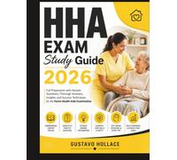HHA EXAM Study Guide 2026: Full Preparation with Sample Questions, Thorough Answers, Insights, and Success Techniques for the Home Health Aide Examination