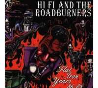 Hi Fi & The Roadburners - Flat Iron Years