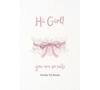 Hi Girl! You Are So Cute