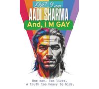 Hi! I am AADI SHARMA and I M GAY: One man Two lives. A truth too heavy to hide.