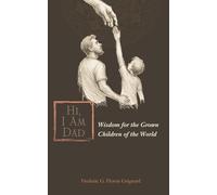 HI, I Am Dad: Wisdom for the Grown Children of the World