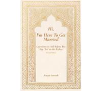 Hi, I’m Here To Get Married: Questions to Ask Before You Say ‘Yes’ to the Rishta