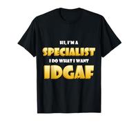 Hi I'm a Specialist I do What I Want IDGAF Funny Specialists Maglietta