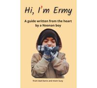 Hi, I'm Ermy: A guide written from the heart by a Noonan boy
